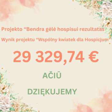 Projekto „Bendra gėlė hospisui” rezultatas